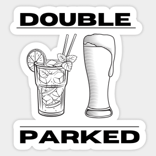Double parked drinking shirt Sticker